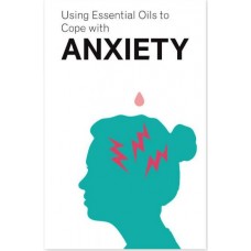 Using Essential Oils to Cope with Anxiety - Booklet