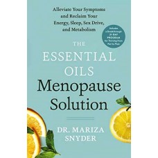 Dr. Mariza Snyder - THE ESSENTIAL OILS MENOPAUSE SOLUTION